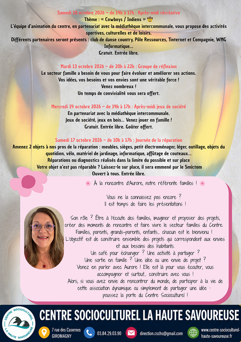 Programme secteur familles sept oct 2026 - 4 Programme du secteur familles du Centre Socioculturel La Haute Savoureuse en octobre 2026 : après-midi récréative le 10 octobre, groupe de réflexion le 13 octobre, après-midi jeux de société le 14 octobre et journée de la réparation le 17 octobre, avec présentation d’Aurore, référente familles.