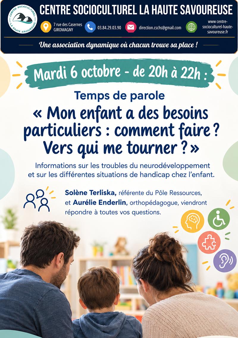 Temps de parole destiné aux parents autour des besoins particuliers de l’enfant, mardi 6 octobre 2026 de 20h à 22h au Centre Socioculturel La Haute Savoureuse. Un temps d’information et d’échange sur les troubles du neurodéveloppement et les différentes situations de handicap chez l’enfant, avec Solène Terliska, référente du Pôle Ressources, et Aurélie Enderlin, orthopédagogue.