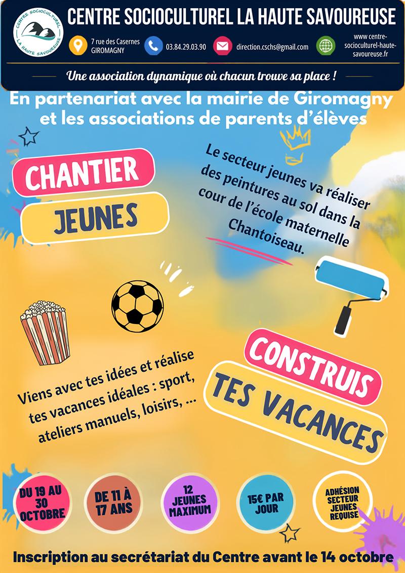 Chantier jeunes pendant les vacances d’octobre ! Du 19 au 30 octobre, les jeunes de 11 à 17 ans participeront à la réalisation de peintures au sol dans la cour de l’école maternelle Chantoiseau, en partenariat avec la mairie de Giromagny et les associations de parents d’élèves. Ils pourront également construire leur programme de vacances autour du sport, des loisirs et d’ateliers manuels. 12 places maximum, tarif de 15 € par jour et adhésion au secteur jeunes requise. Inscription au secrétariat du Centre avant le 14 octobre.