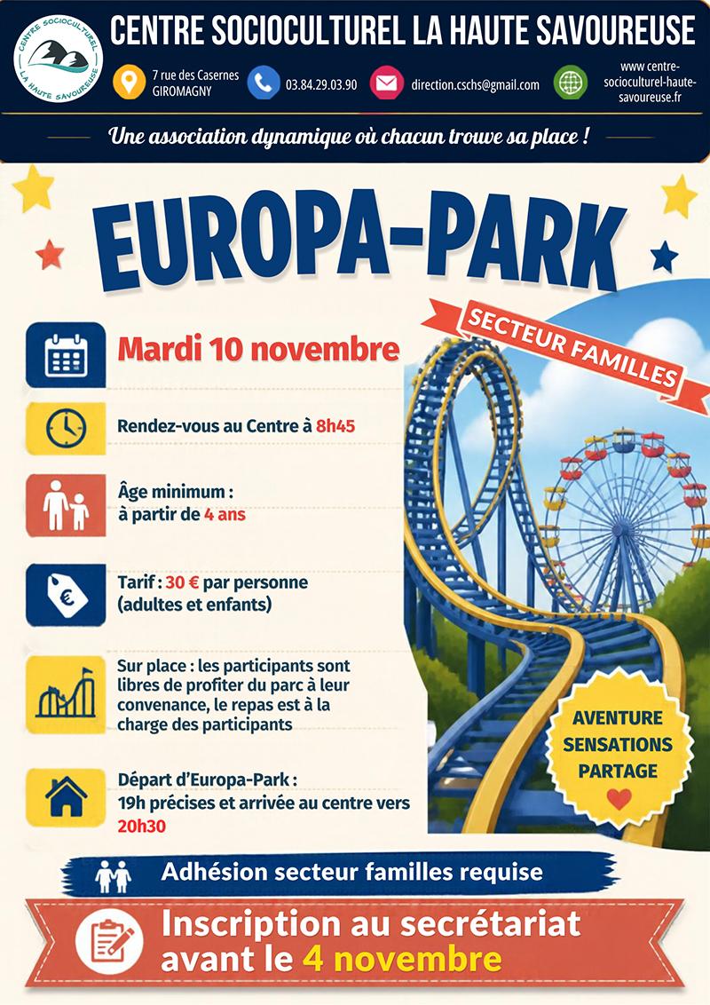 Le Centre Socioculturel La Haute Savoureuse vous propose une sortie en famille à Europa-Park le mardi 10 novembre ! Une journée placée sous le signe de l’aventure, des sensations et du partage, pour petits et grands dès 4 ans. Rendez-vous au Centre à 8h45 pour le départ. Sur place, chacun pourra profiter librement des attractions et du parc à son rythme, avec un repas à sa charge. Départ d’Europa-Park à 19h et retour au Centre vers 20h30. Tarif : 30 € par personne (adultes et enfants), avec adhésion au secteur familles requise. Inscription obligatoire au secrétariat avant le 4 novembre.